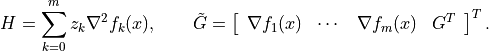 H = \sum_{k=0}^m z_k \nabla^2f_k(x), \qquad
\tilde G = \left[\begin{array}{cccc}
\nabla f_1(x) & \cdots & \nabla f_m(x) & G^T \end{array}\right]^T.