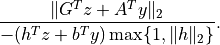 \frac{ \|G^Tz+A^Ty\|_2 }{ -(h^Tz + b^Ty) \max\{1, \|h\|_2 \} }.